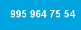 995 964 75 54